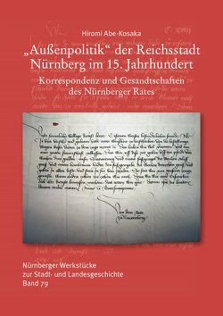 Außenpolitik der Reichsstadt Nürnberg im 15. Jahrhundert von Abe-Kosaka,  Hiromi