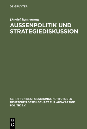 Außenpolitik und Strategiediskussion von Eisermann,  Daniel