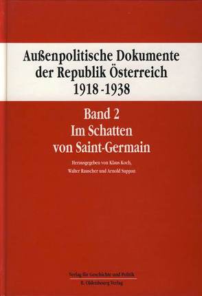 Außenpolitische Dokumente der Republik Österreich 1918 – 1938 Band 2 von Koch,  Klaus, Rauscher,  Walter, Suppan,  Arnold