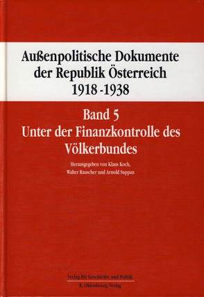 Außenpolitische Dokumente der Republik Österreich 1918 – 1938 Band 5 von Koch,  Klaus, Rauscher,  Walter, Suppan,  Arnold