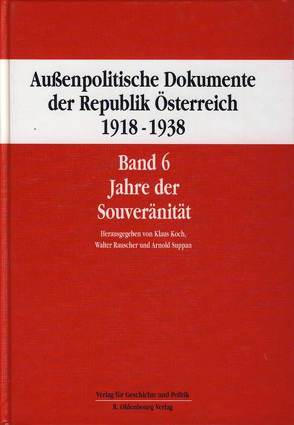 Außenpolitische Dokumente der Republik Österreich 1918 – 1938 Band 6 von Koch,  Klaus, Rauscher,  Walter, Suppan,  Arnold