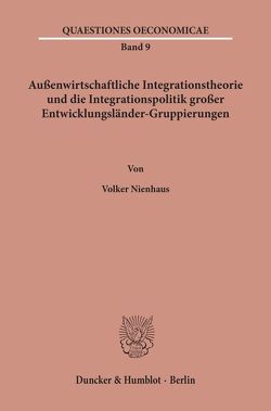 Außenwirtschaftliche Integrationstheorie und die Integrationspolitik großer Entwicklungsländer-Gruppierungen. von Nienhaus,  Volker