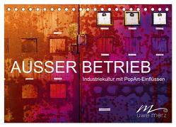 AUSSER BETRIEB – Industriekultur mit PopArt-Einflüssen (Tischkalender 2024 DIN A5 quer), CALVENDO Monatskalender von Merz,  Uwe