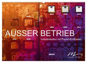 AUSSER BETRIEB – Industriekultur mit PopArt-Einflüssen (Wandkalender 2024 DIN A2 quer), CALVENDO Monatskalender von Merz,  Uwe