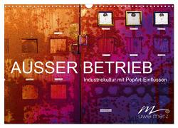 AUSSER BETRIEB – Industriekultur mit PopArt-Einflüssen (Wandkalender 2024 DIN A3 quer), CALVENDO Monatskalender von Merz,  Uwe