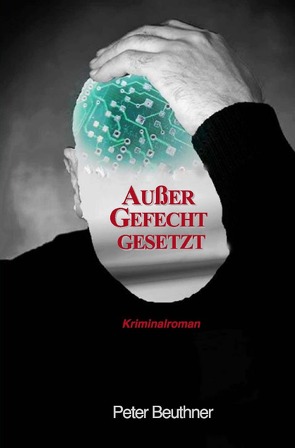 Außer Gefecht gesetzt von Beuthner,  Peter