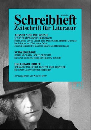 SCHREIBHEFT 85: Ausser sich die Poesie – Sechs französische Sabotagen – Pierre Alféri, Olivier Cadiot, Jean-Marie Gleize, Nathalie Quintane, Denis Roche und Christophe Tarkos von Bernstein,  Charles, Brassinga,  Anneke, Knott,  Marie Luise, Lange,  Norbert, Lupette,  Léonce W., Maurin,  Aurélie, Michaux,  Henri, Réquichot,  Bernard, Ripplinger,  Stefan, Schmidt,  Rainer G, Thill,  Hans, Wehr,  Norbert, Wilhelm,  Ina