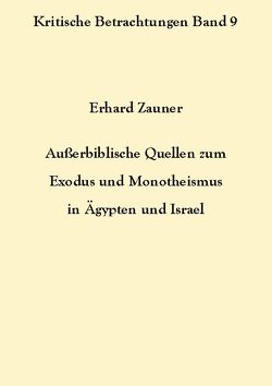 Außerbiblische Quellen zum Exodus und Monotheismus in Ägypten und Israel von Zauner,  Erhard