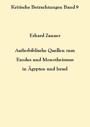 Außerbiblische Quellen zum Exodus und Monotheismus in Ägypten und Israel von Zauner,  Erhard