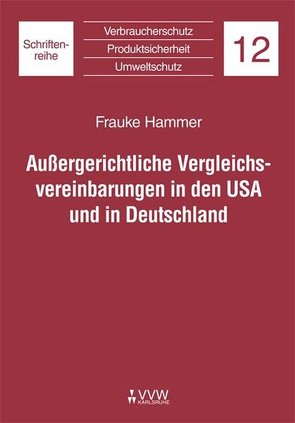 Aussergerichtliche Vergleichsvereinbarungen in den USA und in Deutschland von Hammer,  Frauke