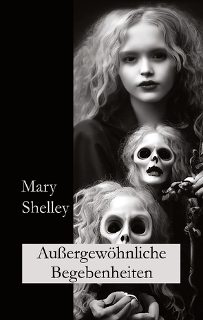 Außergewöhnliche Begebenheiten von Fletemeier,  Ralf, Gogolin,  Wolfgang A, Shelley,  Mary