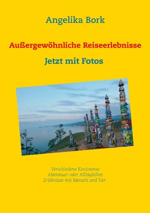 Außergewöhnliche Reiseerlebnisse von Bork,  Angelika