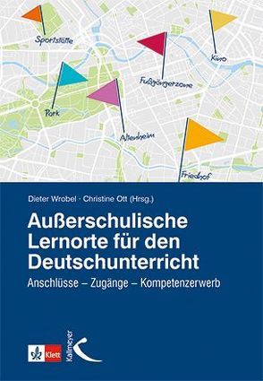 Außerschulische Lernorte im Deutschunterricht von Ott,  Christine, Wrobel,  Dieter