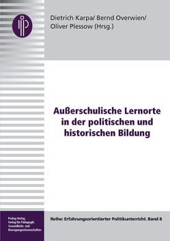 Außerschulische Lernorte in der politischen und historischen Bildung von Karpa,  Dietrich, Overwien,  Bernd, Plessow,  Oliver