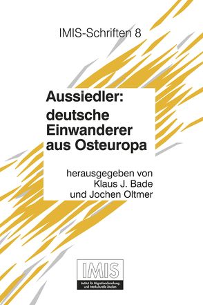 Aussiedler: deutsche Einwanderer aus Osteuropa von Bade,  Klaus Jürgen, Oltmer,  Jochen