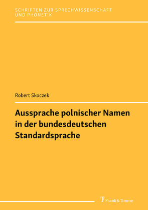 Aussprache polnischer Namen in der bundesdeutschen Standardsprache von Skoczek,  Robert