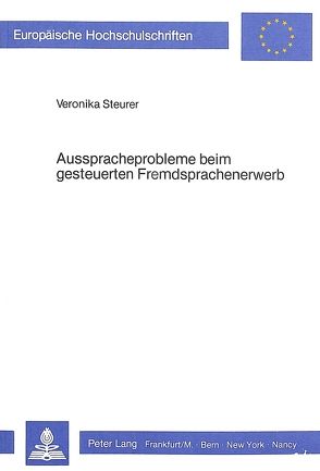 Ausspracheprobleme beim gesteuerten Fremdsprachenerwerb von Steurer,  Veronika