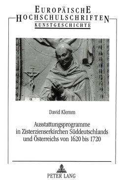 Ausstattungsprogramme in Zisterzienserkirchen Süddeutschlands und Österreichs von 1620 bis 1720 von Klemm,  David