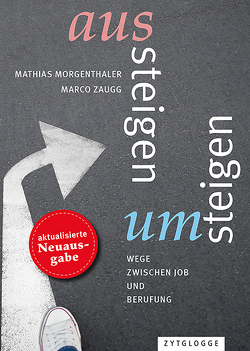 Aussteigen – Umsteigen von Morgenthaler,  Mathias, Zaugg,  Marco