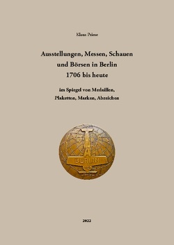 Ausstellungen, Messen, Schauen und Börsen in Berlin 1706 bis heute von Priese,  Klaus