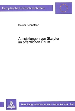 Ausstellungen von Skulptur im öffentlichen Raum von Schnettler,  Rainer