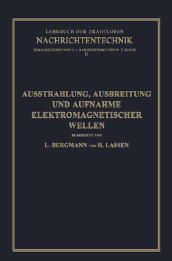 Ausstrahlung, Ausbreitung und Aufnahme Elektromagnetischer Wellen von Bergmann,  Ludwig, Lassen,  Hans, Runge,  Wilhelm T., von Korshenewsky,  Nicolai