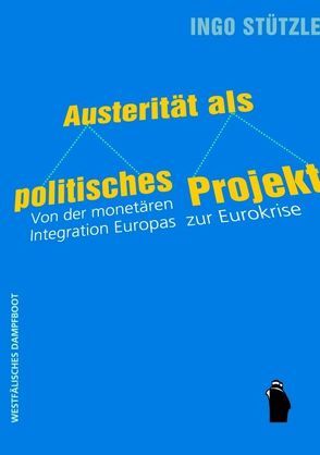 Austerität als politisches Projekt von Stützle,  Ingo