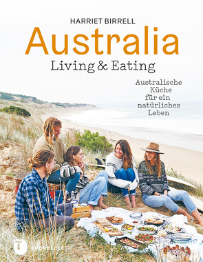Australia – Living and Eating von Birrell,  Harriet