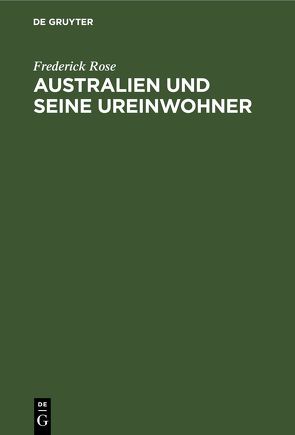 Australien und seine Ureinwohner von Rose,  Frederick