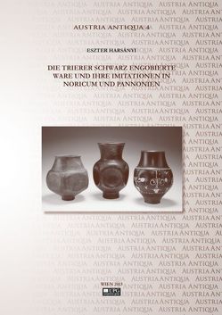 Die Trierer schwarz engobierte Ware und ihre Imitationen in Noricum und Pannonien. von Scherrer,  Peter