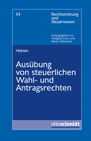 Ausübung von steuerlichen Wahl- und Antragsrechten von Heinen,  Andreas