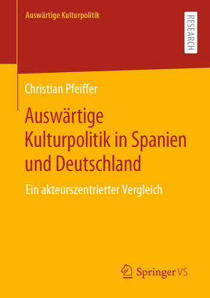 Auswärtige Kulturpolitik in Spanien und Deutschland von Pfeiffer,  Christian
