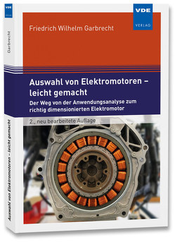 Auswahl von Elektromotoren – leicht gemacht von Garbrecht,  Friedrich Wilhelm