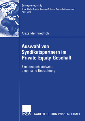 Auswahl von Syndikatspartnern im Private-Equity-Geschäft von Brettel,  Prof. Dr. Malte, Friedrich,  Alexander