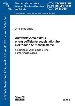 Auswahlsystematik für energieeffiziente quasistationäre elektrische Antriebssysteme von Schützhold,  Jörg