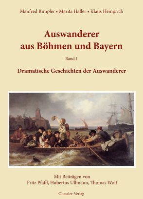 Auswanderer aus Böhmen und Bayern von Haller,  Marita, Hemprich,  Klaus, Pfaffl,  Fritz, Rimpler,  Manfred, Ullmann,  Hubertus, Wolf,  Thomas