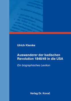 Auswanderer der badischen Revolution 1848/49 in die USA von Klemke,  Ulrich