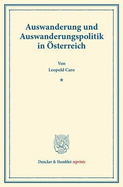 Auswanderung und Auswanderungspolitik in Österreich. von Caro,  Leopold