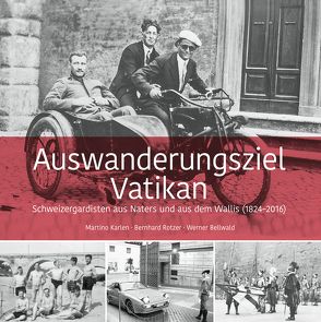 Auswanderungsziel Vatikan von Bellwald,  Werner, Karlen,  Martino, Rotzer,  Bernhard