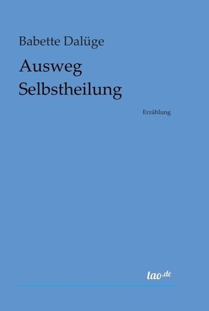 Ausweg Selbstheilung von Dalüge,  Babette