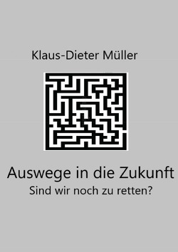 Auswege in die Zukunft von Müller,  Klaus-Dieter