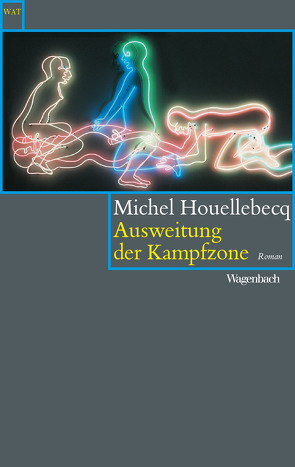 Ausweitung der Kampfzone von Houellebecq,  Michel