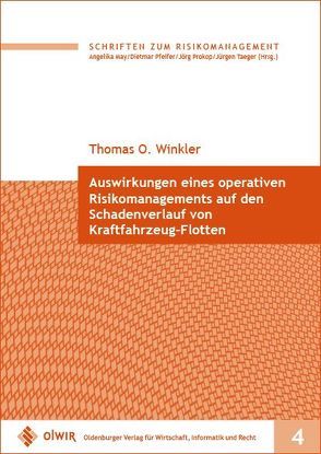 Auswirkungen eines operativen Risikomanagements auf den Schadenverlauf von Kraftfahrzeug-Flotten von Winkler,  Thomas O.