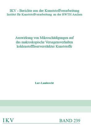 Auswirkung von Mikroschädigung auf makroskopische Versagensverhalten kohlenstofffaserverstärkter Kunststoffe von Lambrecht,  Lars