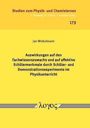 Auswirkungen auf den Fachwissenszuwachs und auf affektive Schülermerkmale durch Schüler- und Demonstrationsexperimente im Physikunterricht von Winkelmann,  Jan