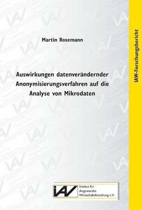 Auswirkungen datenverändernder Anonymisierungsverfahren auf die Analyse von Mikrodaten von Rosemann,  Martin