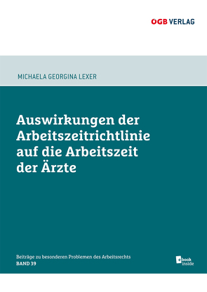 Auswirkungen der Arbeitszeitrichtlinie auf die Arbeitszeit der Ärzte von Lexer,  Michaela Georgina