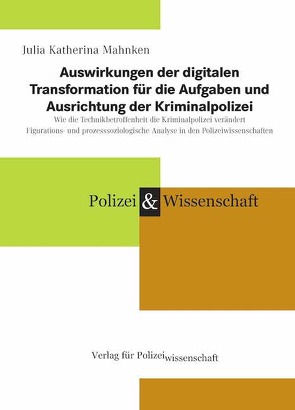 Auswirkungen der digitalen Transformation für die Aufgaben und Ausrichtung der Kriminalpolizei von Mahnken,  Julia Katherina