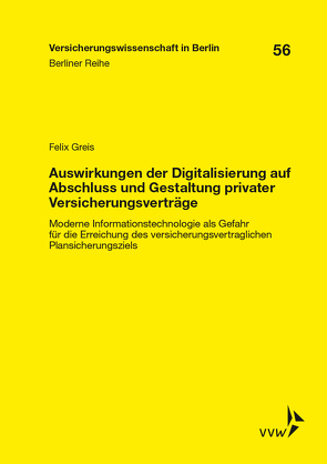 Auswirkungen der Digitalisierung auf Abschluss und Gestaltung privater Versicherungsverträge von Felix,  Greis