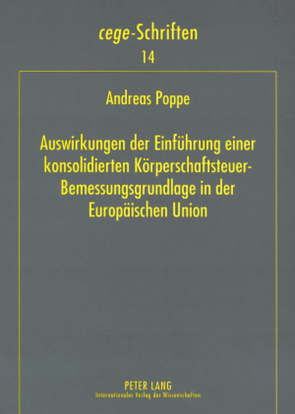 Auswirkungen der Einführung einer konsolidierten Körperschaftsteuer-Bemessungsgrundlage in der Europäischen Union von Poppe,  Andreas